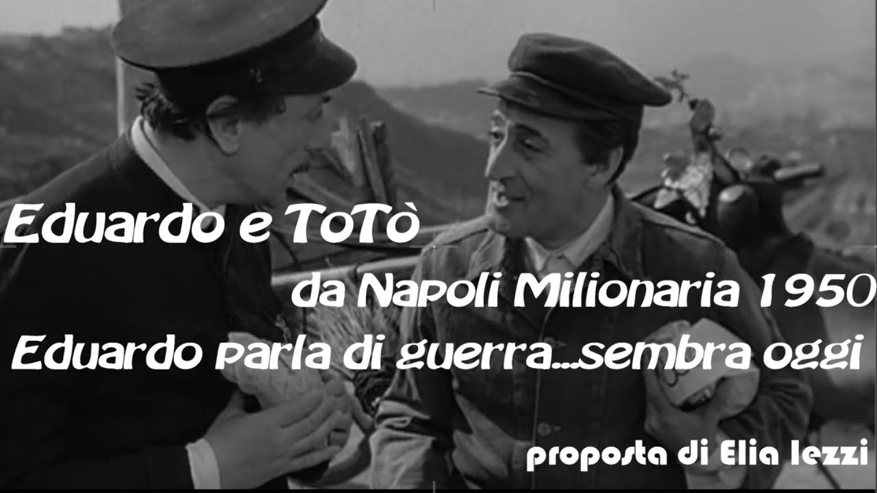 Eduardo e ToTò da ''Napoli Milionaria'' 1950...si parla guerra, e sembra oggi