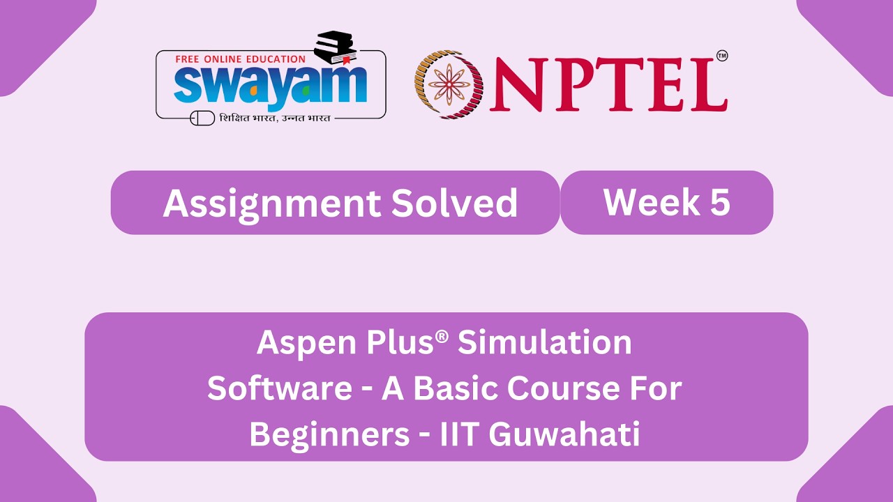 Aspen Plus® Simulation Software - A Basic Course For Beginners Week 5 | #nptel2026 #myswayam #nptel