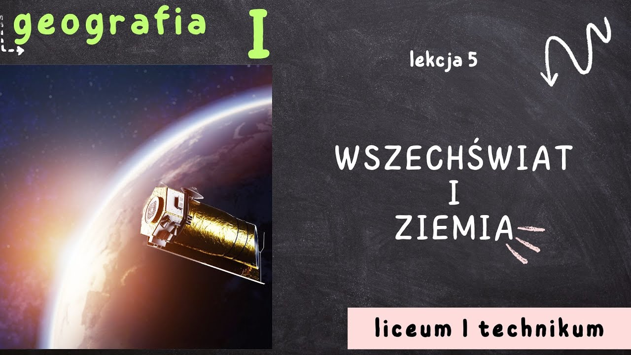 Geografia 1 LO [Lekcja 5: Wszechświat i Ziemia - poziom podstawowy]