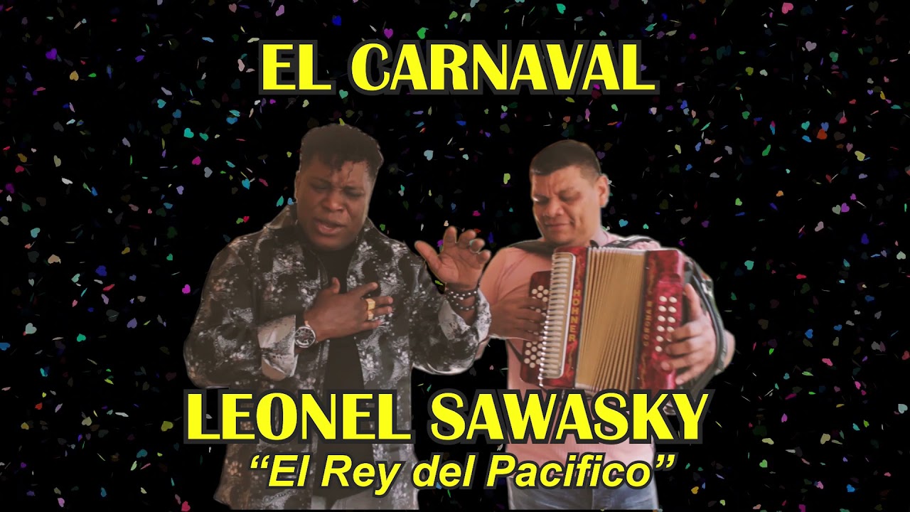 EL CARNAVAL - LEONEL SAWASKY El rey del Pac&iacute;fico (feria de Cali) (carnaval de Barranquilla )