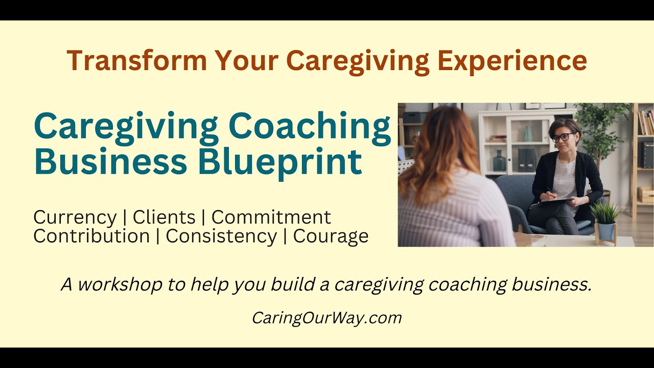 Your Caregiving Coaching Business Blueprint Workshop
