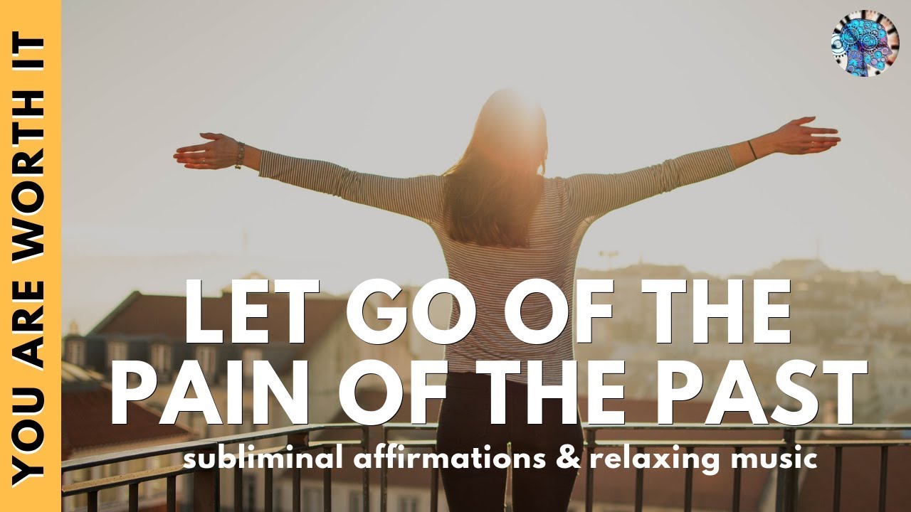 LET GO OF YOUR PAINFUL PAST | Subliminal Affirmations with Relaxing Music & Water Sounds