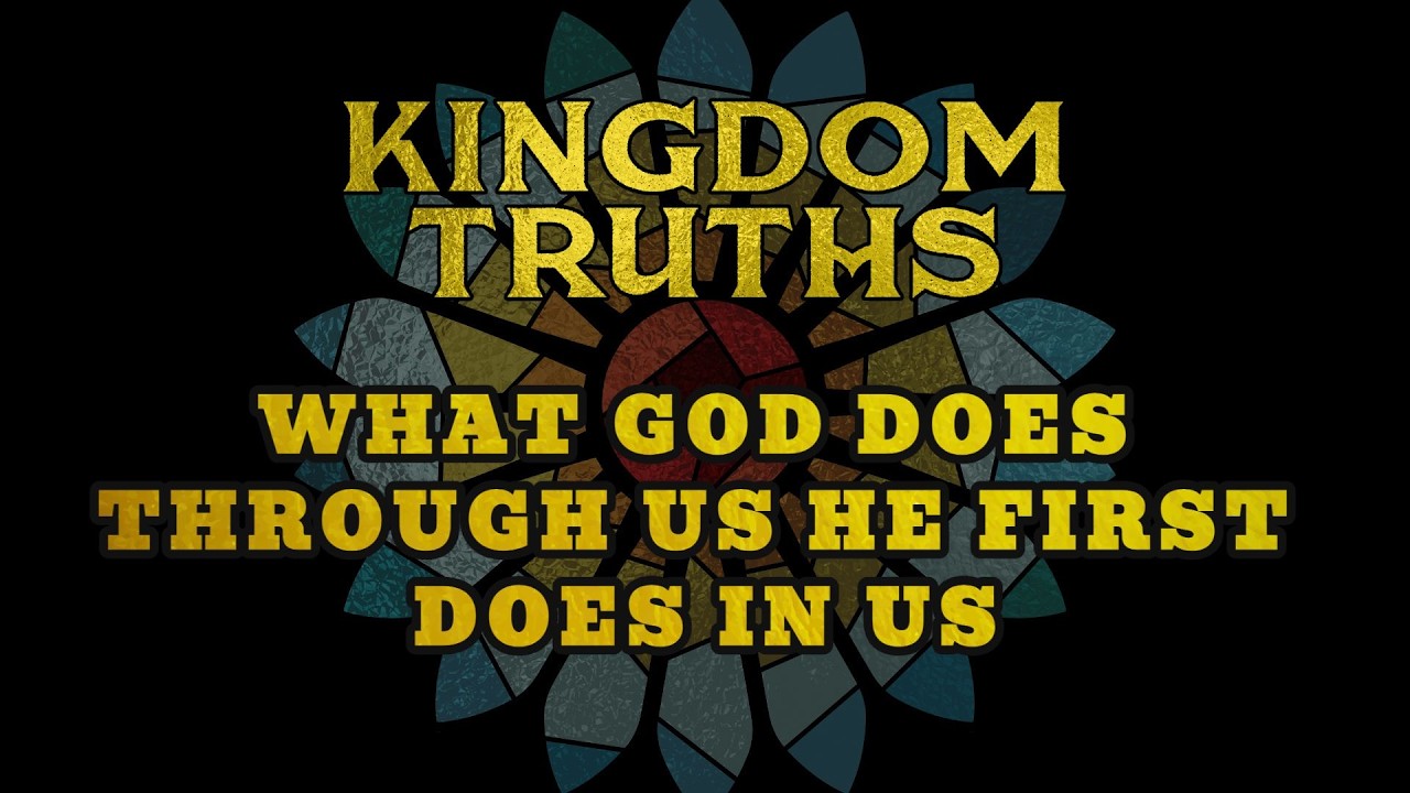 What God Does Through Us He First Does In Us