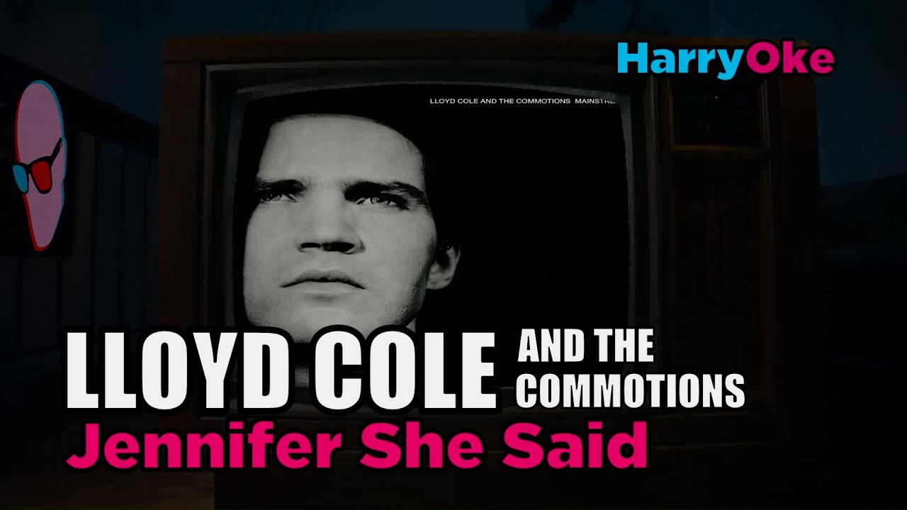 Lloyd Cole And The Commotions - Jennifer She Said V3 (Karaoke with Lyrics)