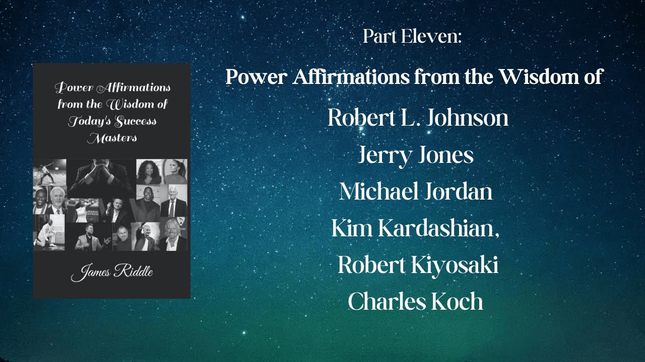 Power Affirmations Part Eleven from the Wisdom of Success Masters Robert L Johnson to Charles Koch