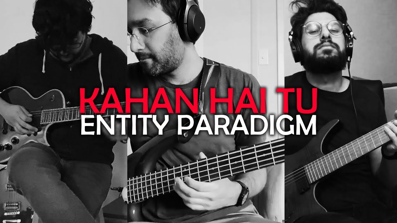 Kahan Hai Tu (COVER) - Entity Paradigm (E.P.)