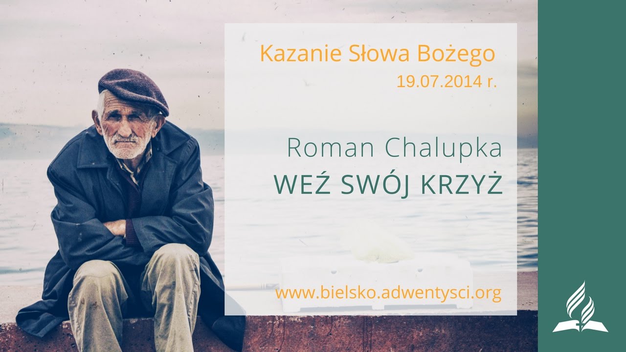 Roman Chalupka - Weź swój krzyż - 19.07.2014 r.