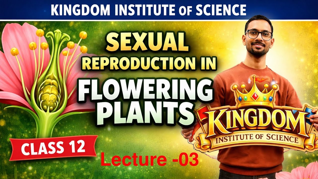 Sexual Reproduction in Flowering Plants | NEET-UG | Boards | Flower | Class 12 | NCERT | Bio | L-03