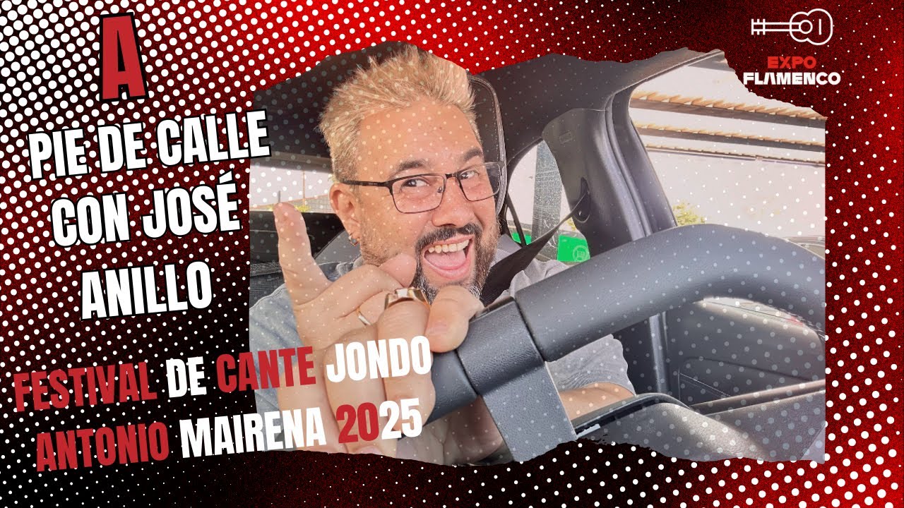 A pie de calle con José Anillo en el Festival de cante jondo Antonio Mairena 2025