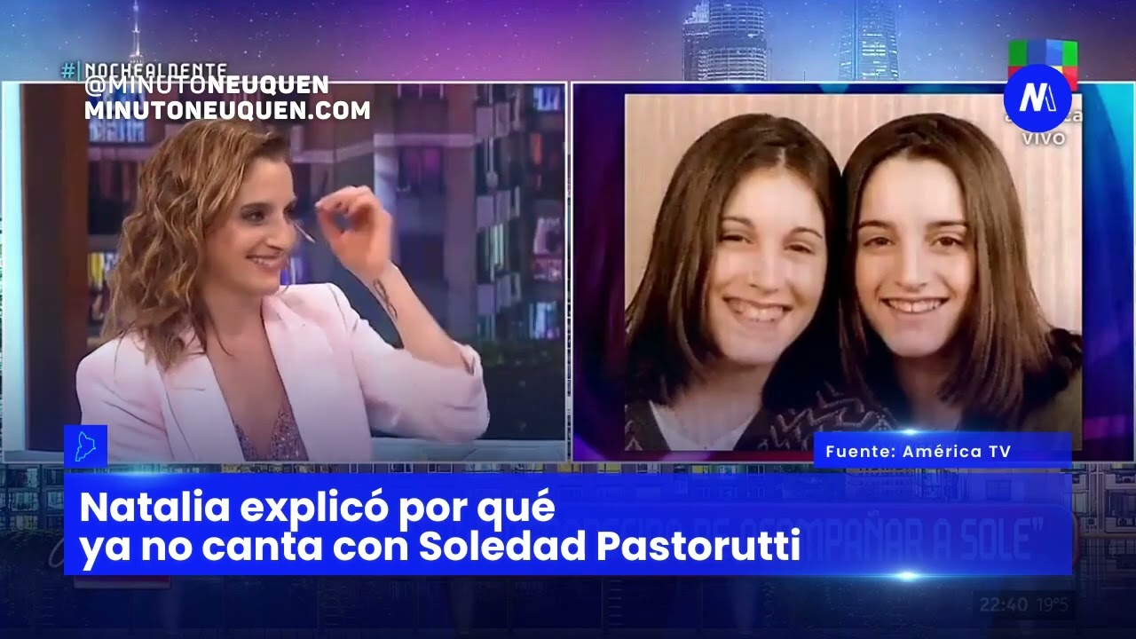 Natalia reveló por qué no canta más con Soledad Pastorutti, su hermana