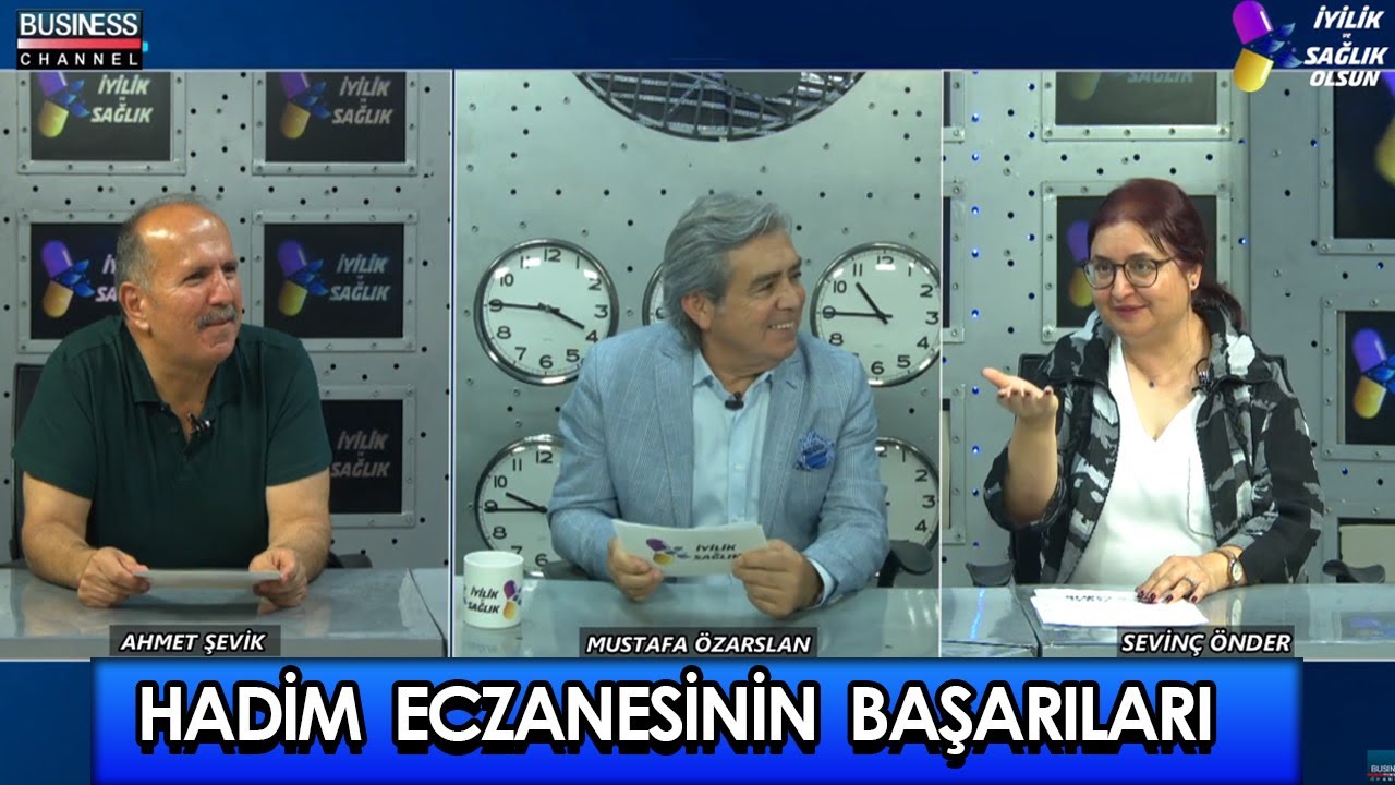 MUSTAFA ÖZARSLAN ile İYİLİK VE SAĞLIK OLSUN - SEVİNÇ ÖNDER l AHMET ŞEVİK l HADİM ECZANESİ