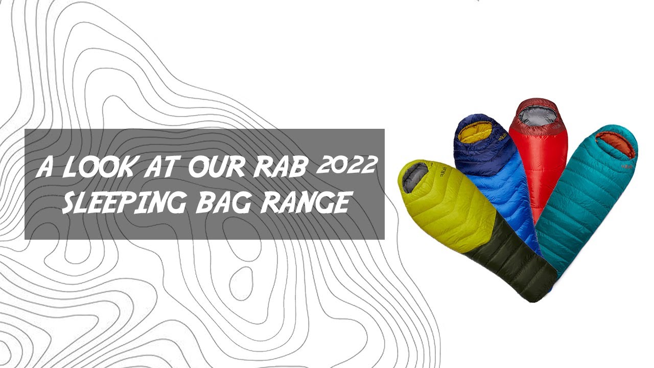 A LOOK AT OUR 2022 RAB SLEEPING BAG RANGE