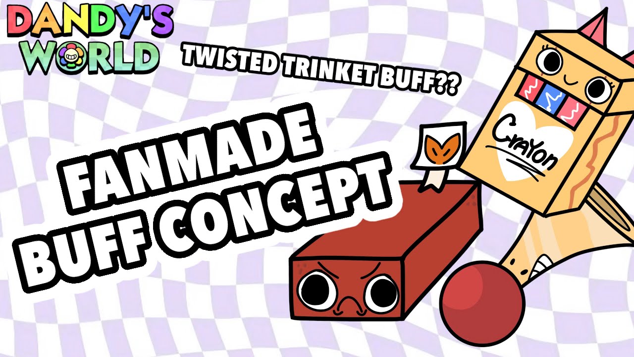 You got a trinket from twisted research, what now? TRINKET BUFF CONCEPT | Dandy’s World