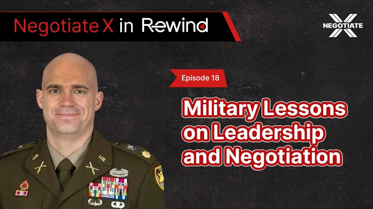 Military Lessons on Leadership and Negotiation | Negotiate X Podcast