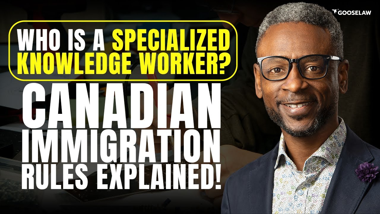Who is a Specialized Knowledge Worker  Canadian Immigration Rules Explained!