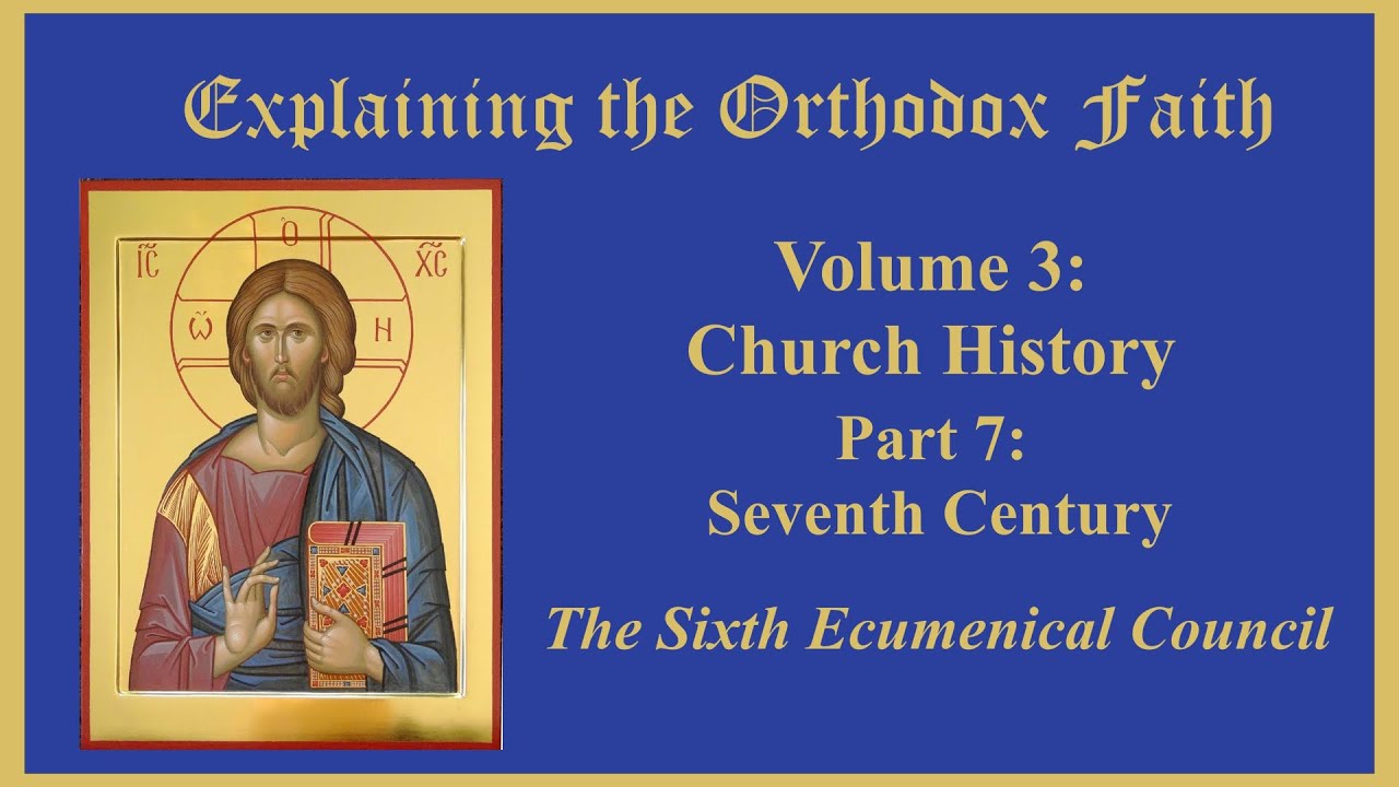 Church History: Seventh Century- The Sixth Ecumenical Council