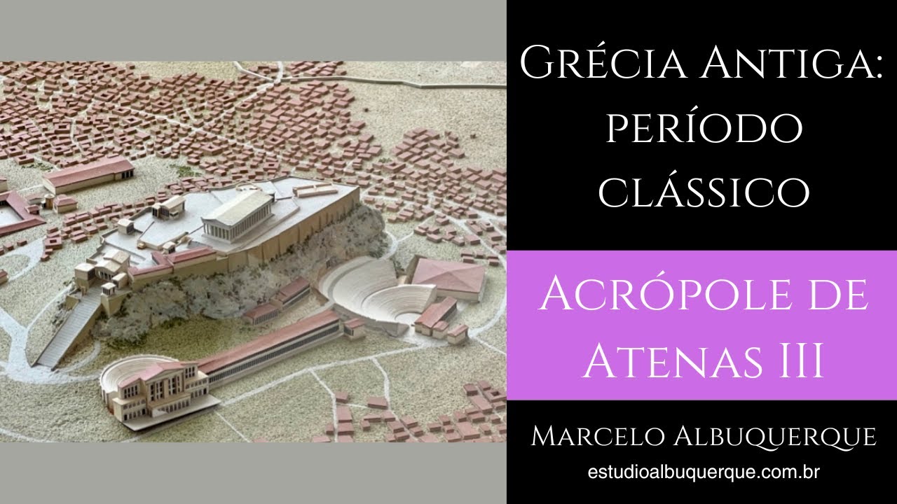 Grécia Clássica - Acrópole de Atenas III - Evolução