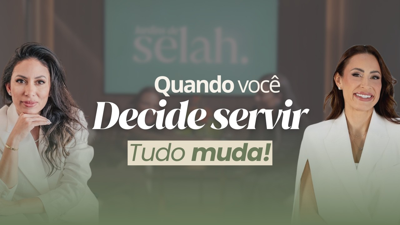 Quando você decide servir tudo muda | Taísa Santana | Jardins de Selah #005