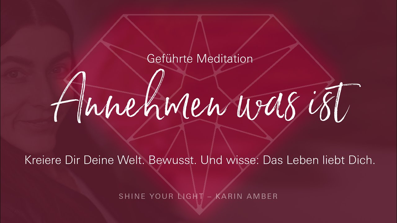 Annehmen was ist - Meditation für ein freundliches Leben