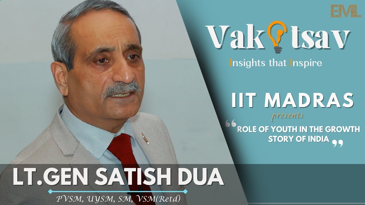 Role of youth in the growth story of India: LT. GEN SATISH DUA (Retd), live at EML IIT Madras
