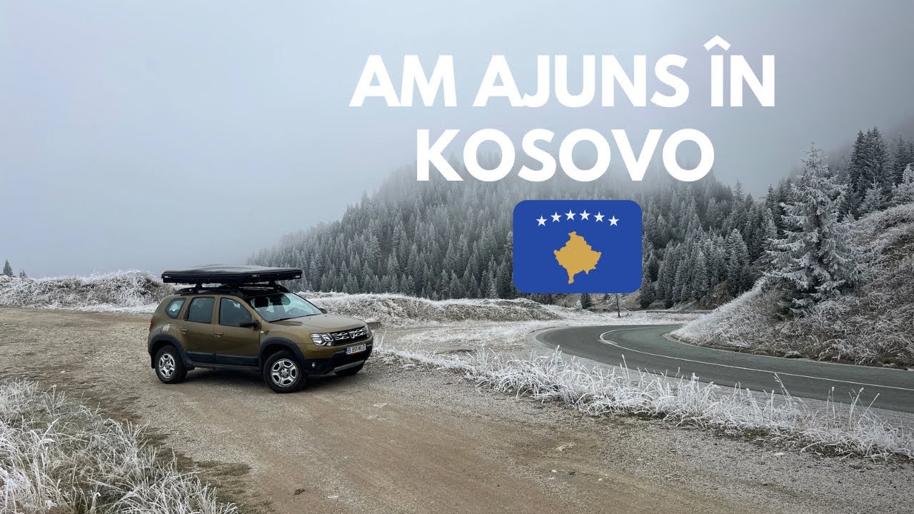 DUSTER Road Trip prin Balcani | Am ajuns în Kosovo | Prețuri