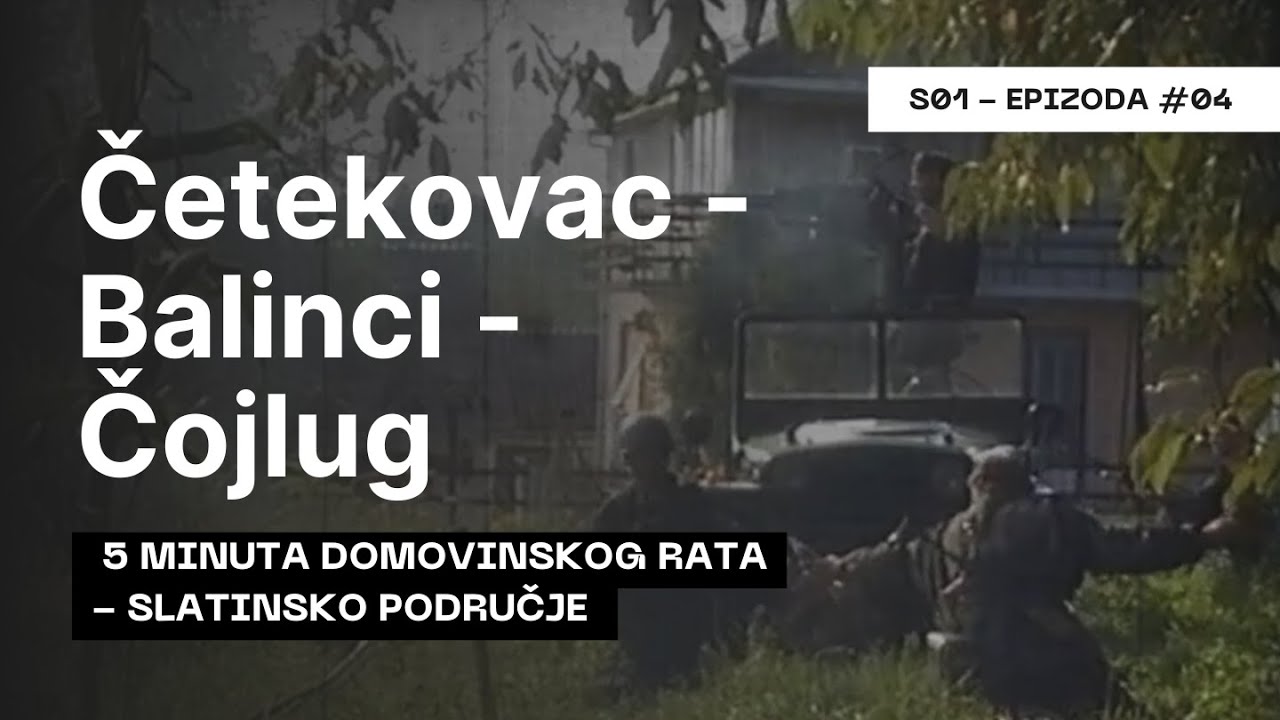 5 MINUTA DOMOVINSKOG RATA - S1 - EPIZODA 4 - Četekovac - Balinci - Čojlug