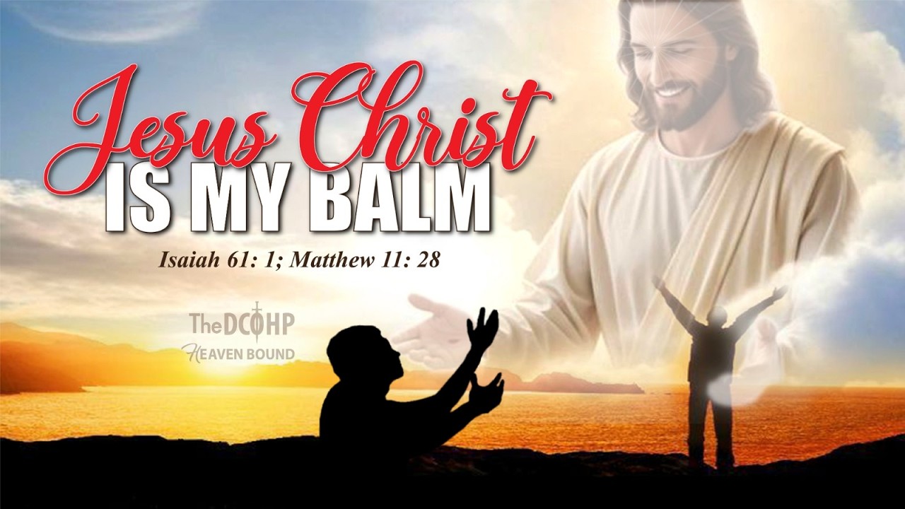 Jesus Christ Is My Balm
