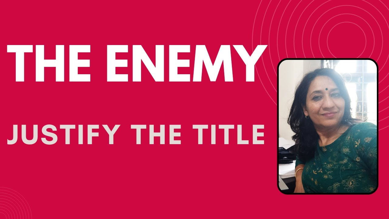 JUSTIFY THE TITLE  | THE ENEMY | PEARL S BUCK | 12TH  | VISTAS | NCERT | CGBSE |