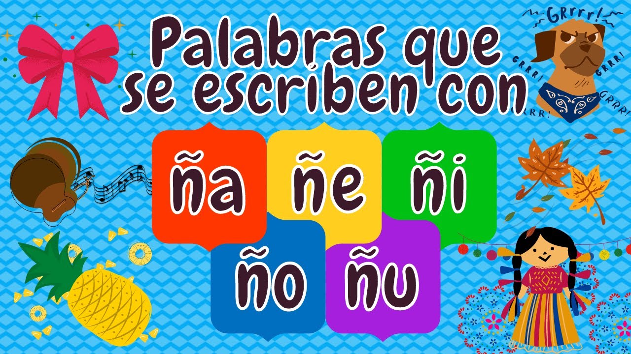 PALABRAS QUE SE ESCRIBEN CON ÑA ÑE ÑI ÑO ÑU - ÑA ÑE ÑI ÑO ÑU