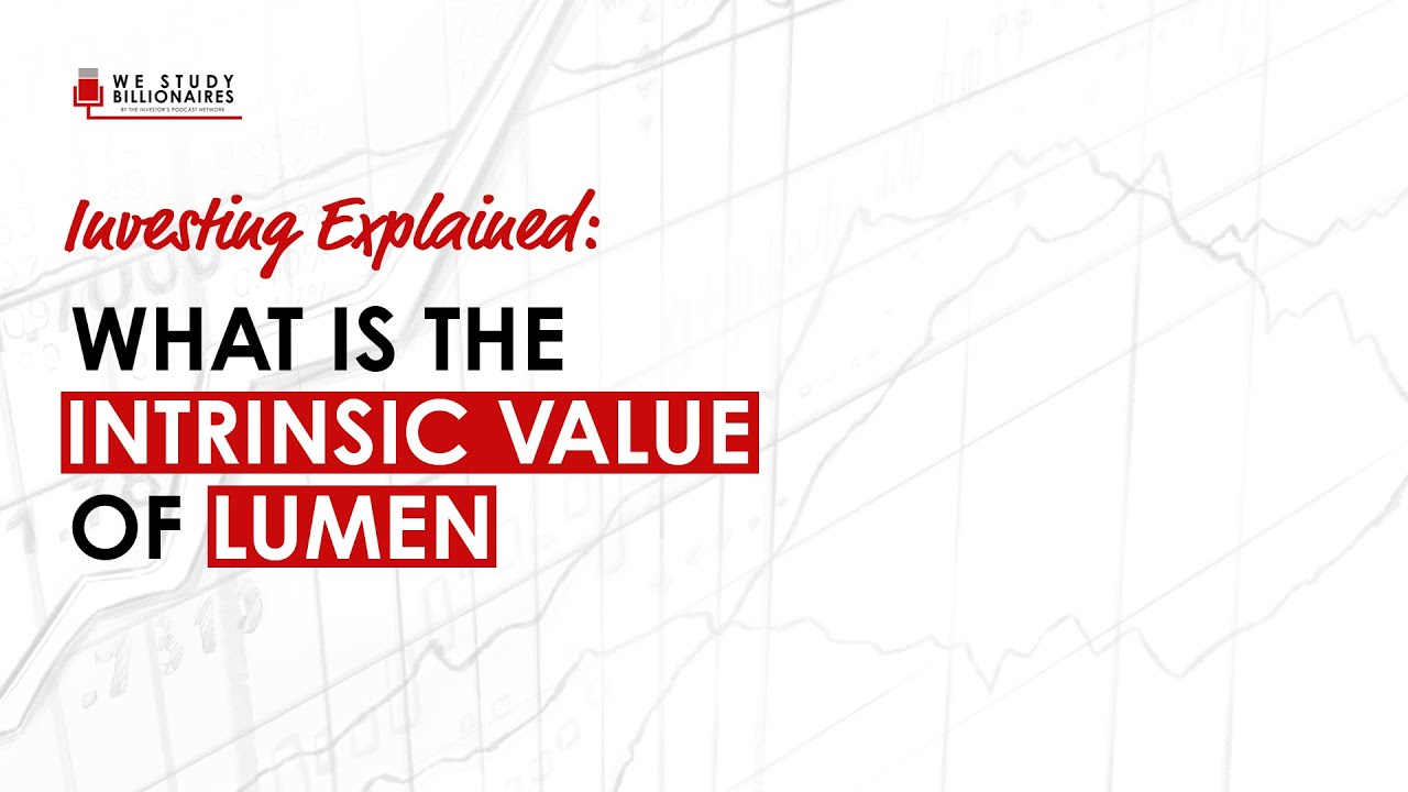 Explained: What Is The Intrinsic Value Of Lumen?