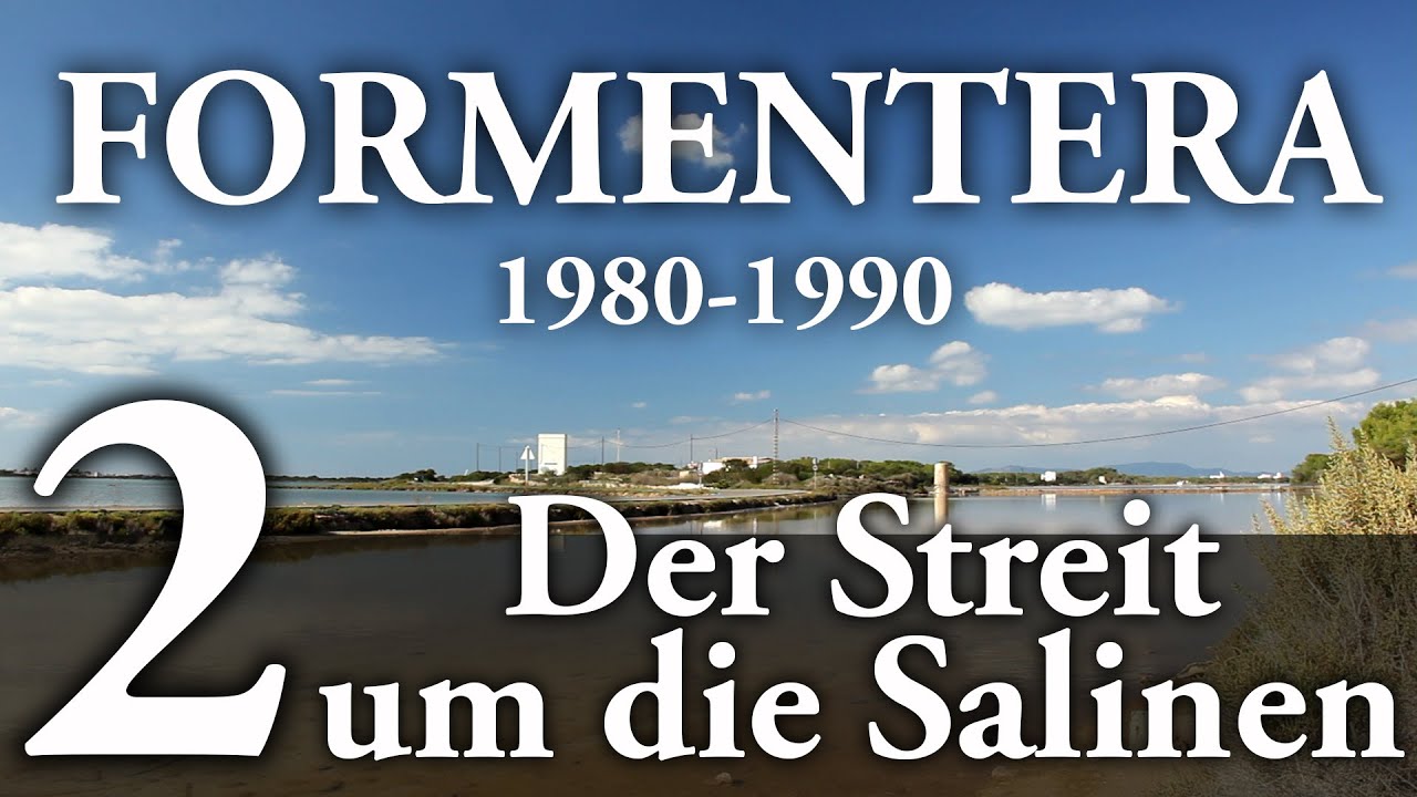 Formentera (1980-1990): Der Streit um die Salinen | 2. Teil des Dokumentarfilms CAMPING NO!