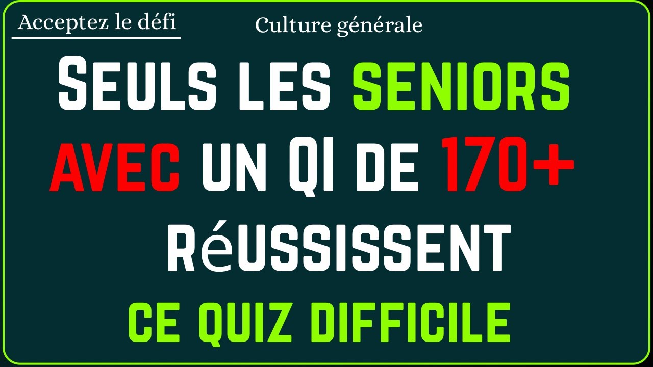 Seuls les seniors avec un QI de 170+ réussissent ce quiz difficile | CulturIQ