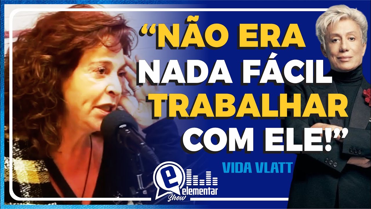 HISTÓRIAS DE BASTIDORES DO CLODOVIL | VIDA VLATT - ELEMENTAR SHOW