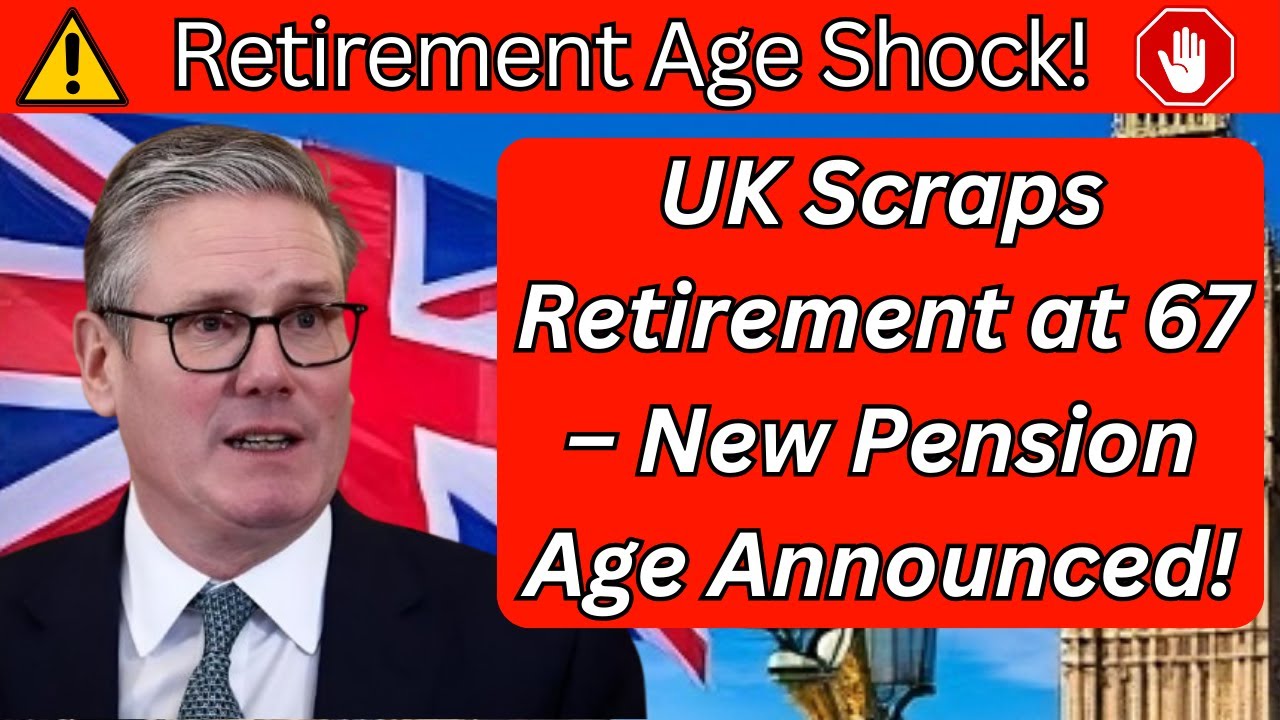 UK Scraps Retirement at 67 &ndash; New Pension Age Announced!