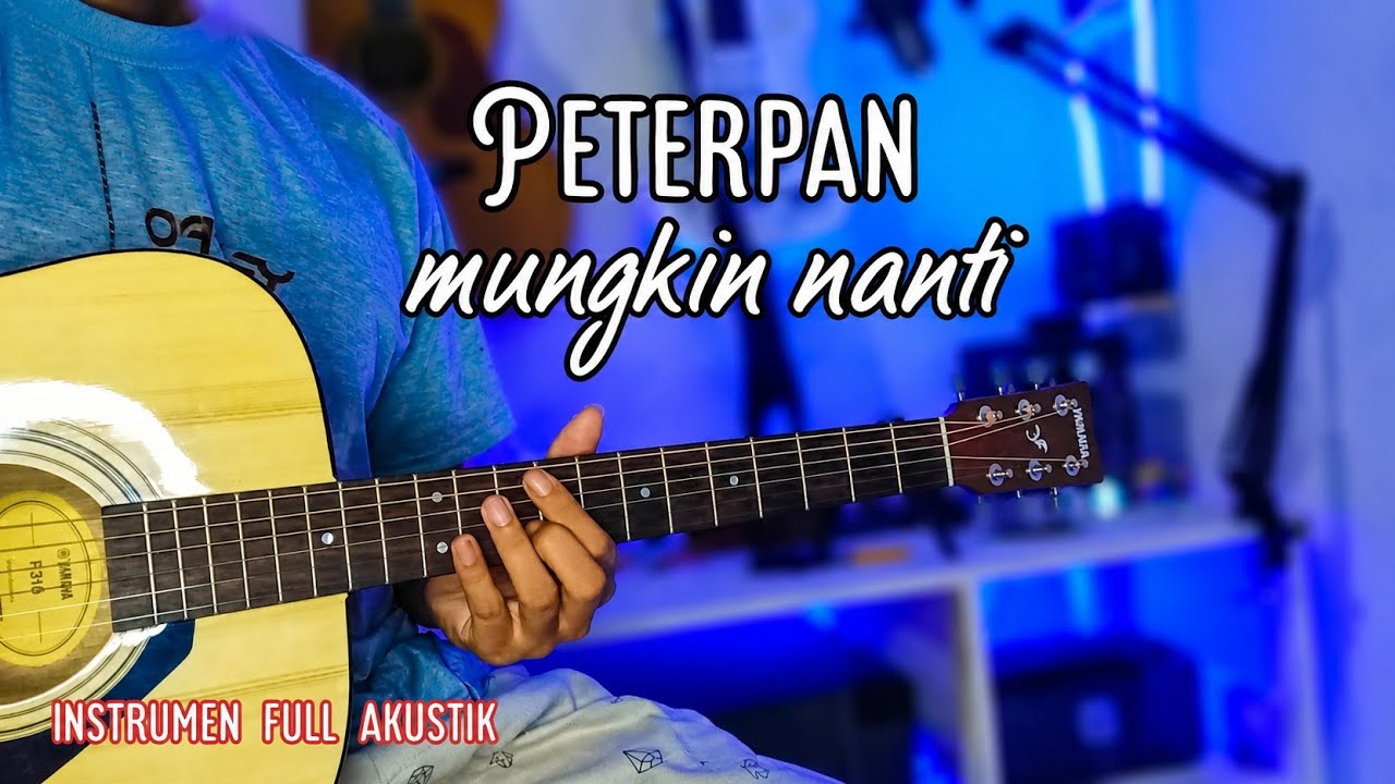 PETERPAN - MUNGKIN NANTI ( gitar cover) by senar melody instrumen full akustik