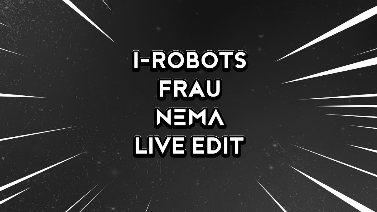 I-Robots - Frau (Nema Live Edit) I Techno