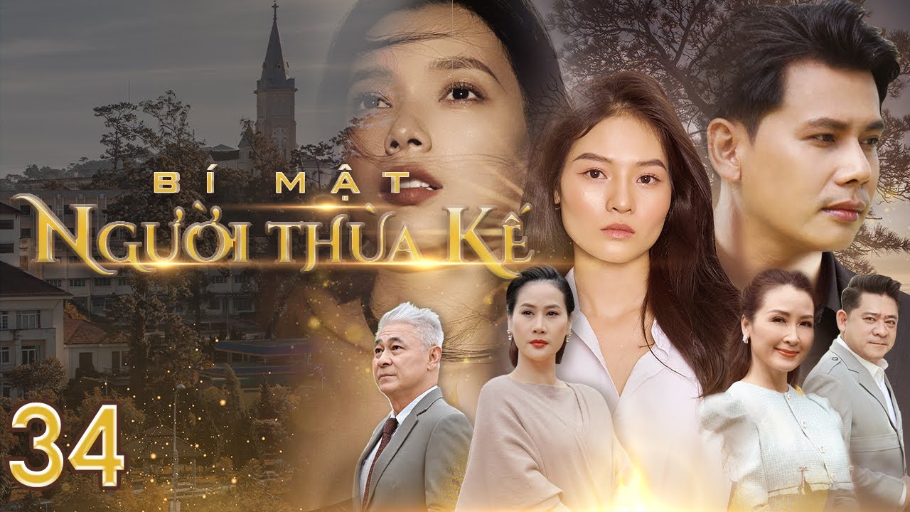 [Phim Việt Nam] BÍ MẬT NGƯỜI THỪA KẾ | Tập 34 | Phim Tâm Lý, Xã Hội, Lôi Cuốn về chủ đề thừa kế