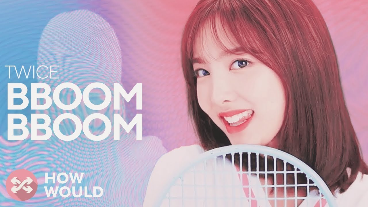 HOW WOULD TWICE SING BBOOM BBOOM (MOMOLAND)