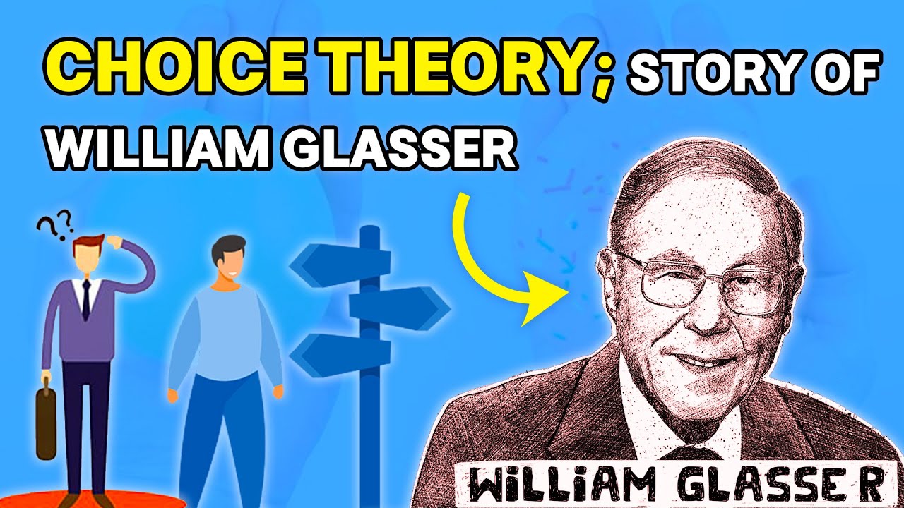 Choice Theory | The Inspirational Story of William Glasser