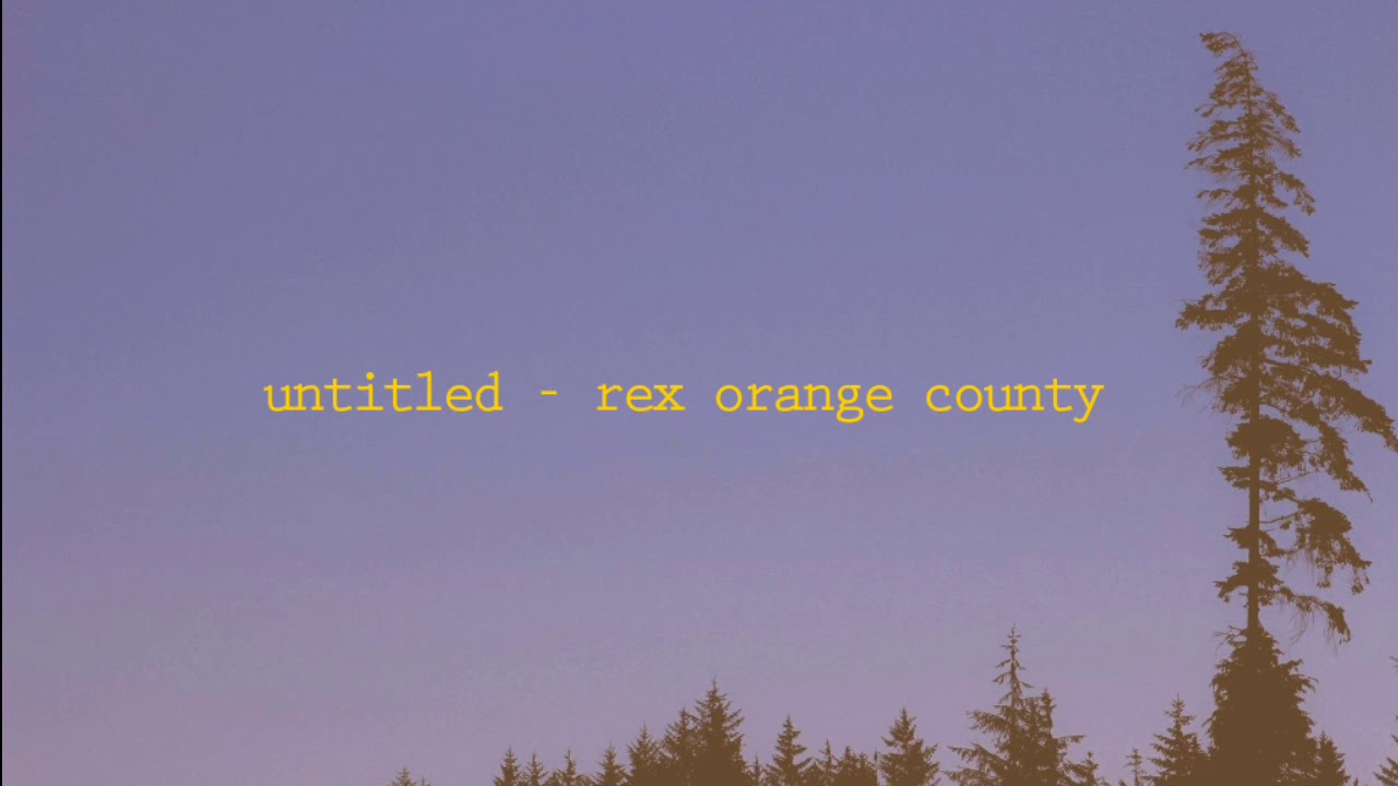rex orange county - untitled (lyrics)