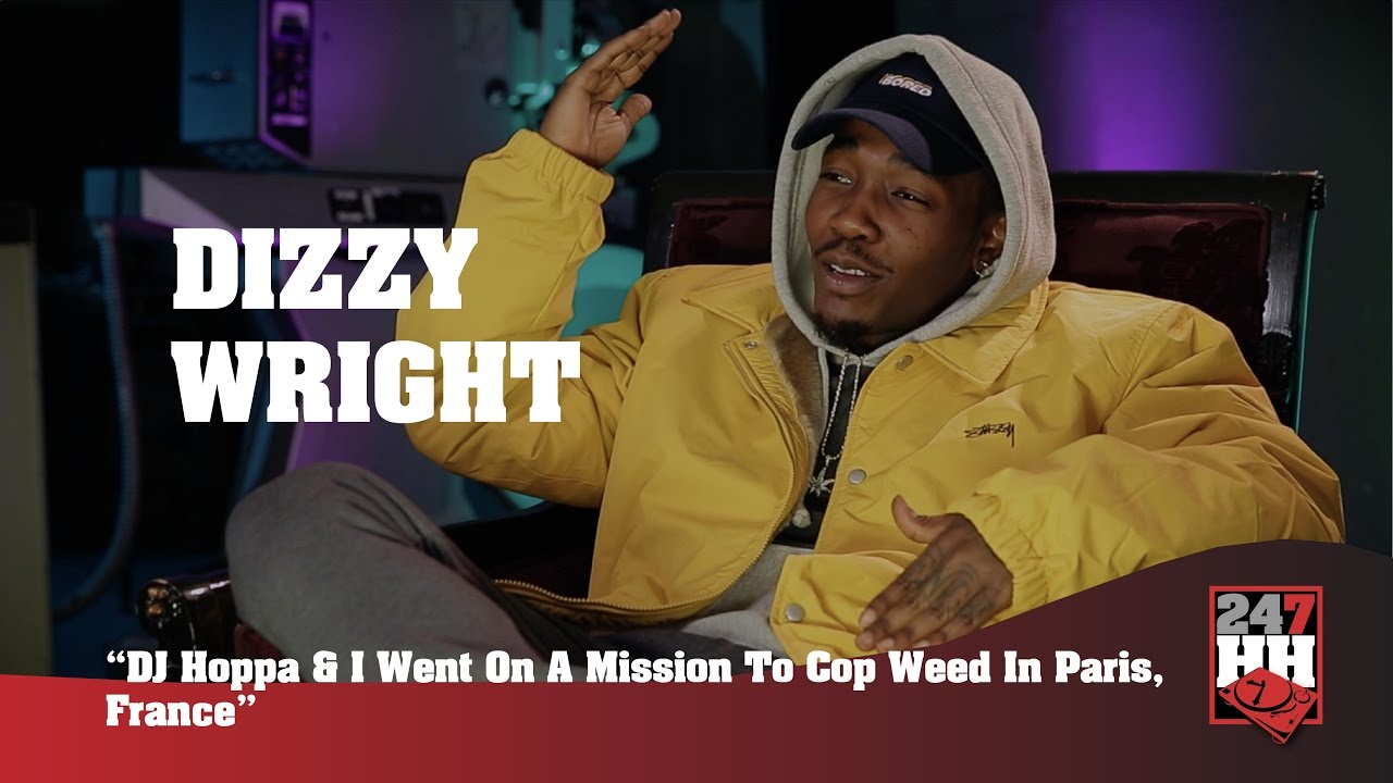 Dizzy Wright - DJ Hoppa & I Went On A Mission To Cop Weed In Paris (247HH Wild Tour Stories)