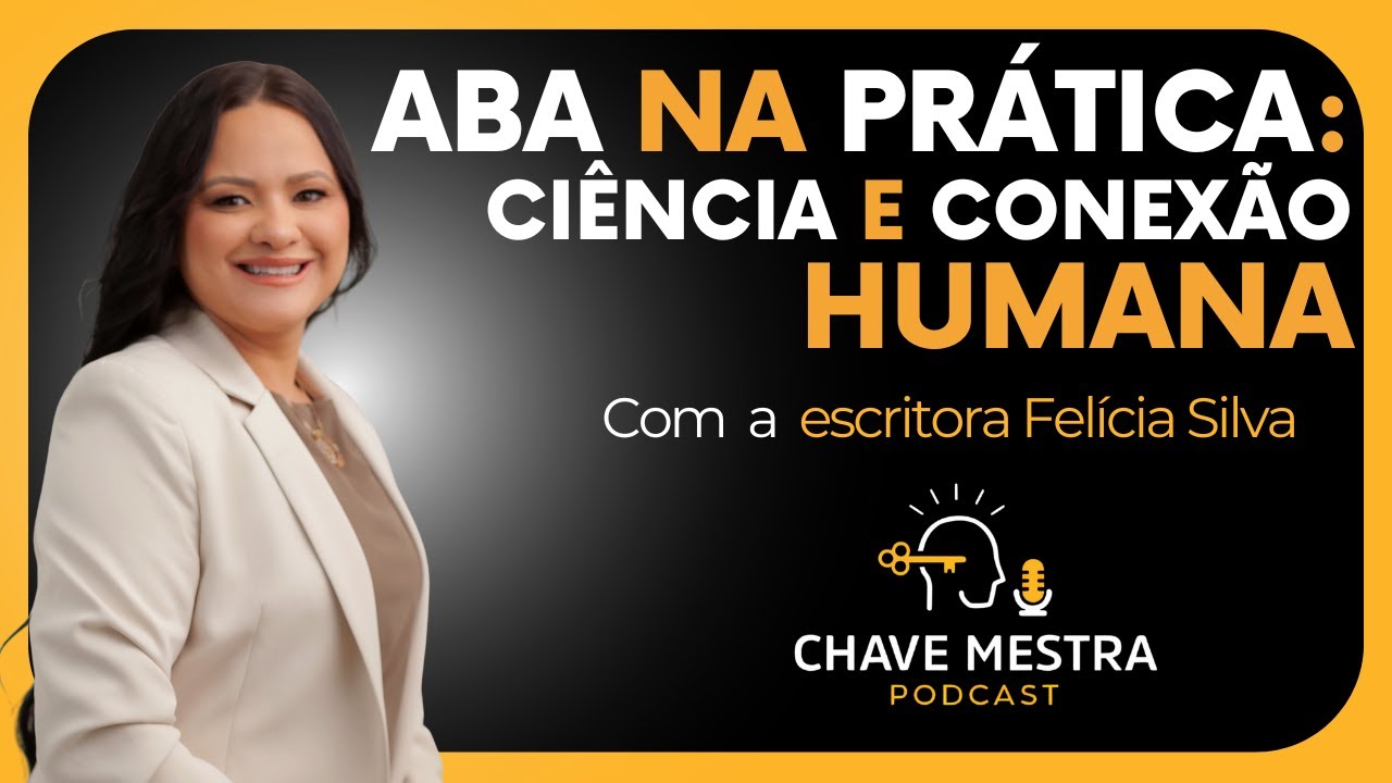 FELÍCIA SILVA | ABA NA PRÁTICA: CIÊNCIA E CONEXÃO HUMANA | VOZES DA NEURODIVERSIDADE