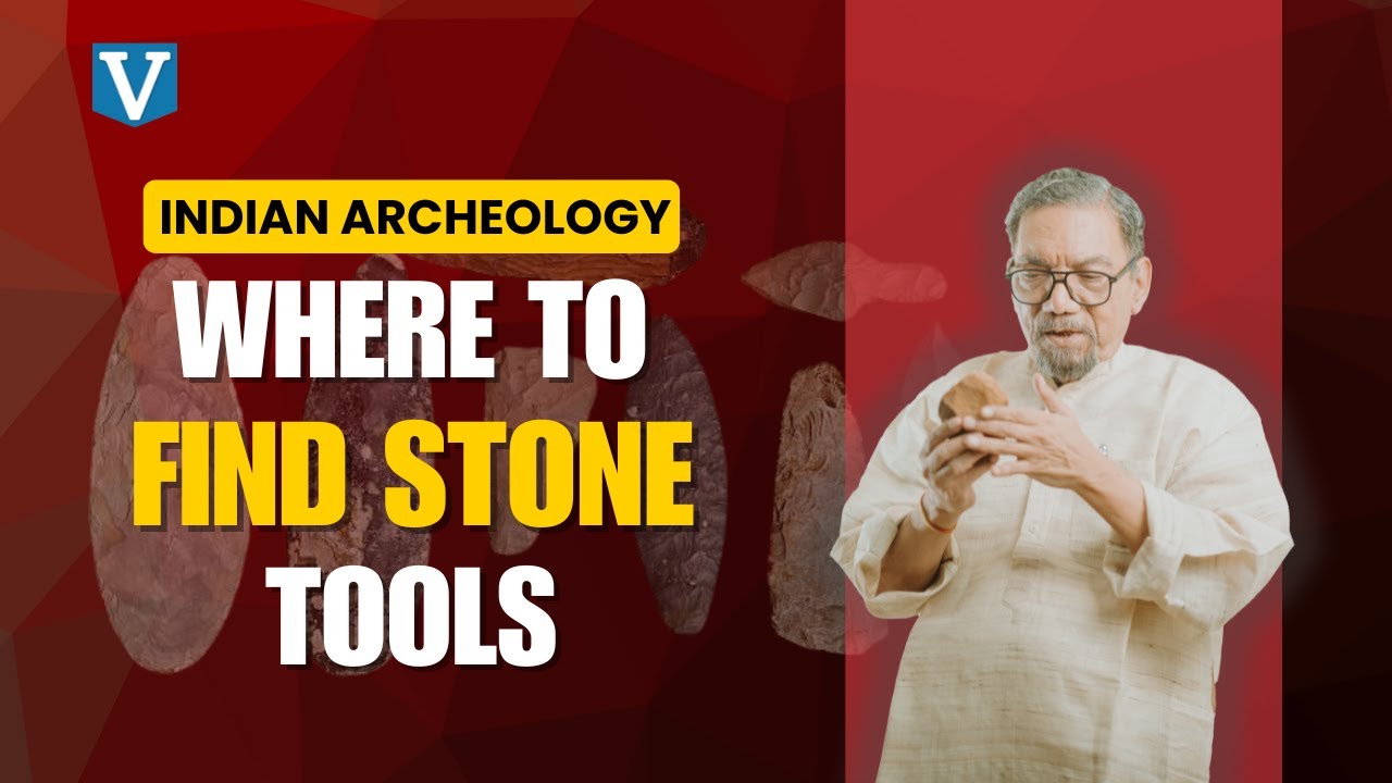WHERE TO FIND STONE TOOLS| VAID SIR| ANTHROPOLOGY| INDIAN ARCHEOLOGY