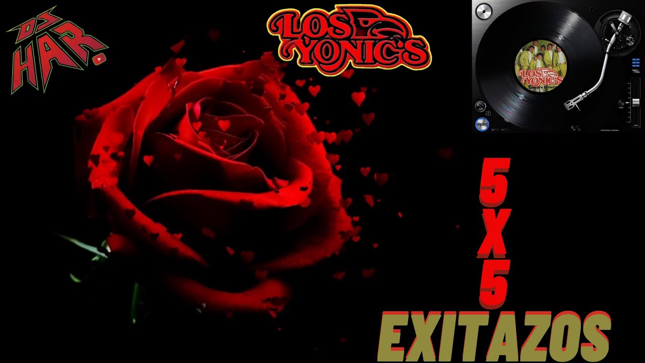 LOS YONIC'S 5 X 5 EXITAZOS LO MEJOR DE LO MEJOR DJ HAR