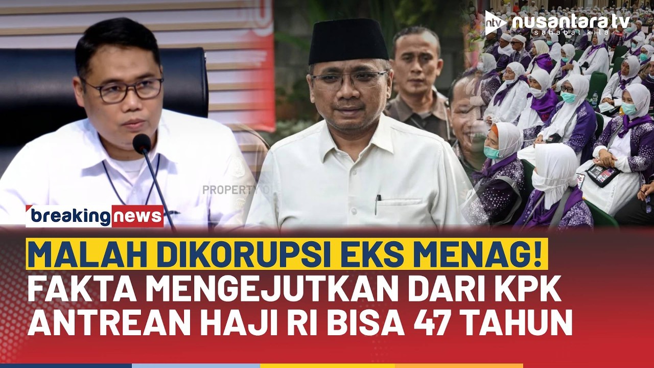 Malah Dikorupsi Gus Yaqut, KPK Ungkap Antrean Jemaah RI Disebut Bisa Capai 47 Tahun | BREAKING NEWS