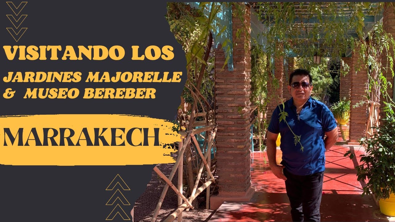 VISITANDO LOS JARDINES MAJORELLE  Y EL  MUSEO BEREBER