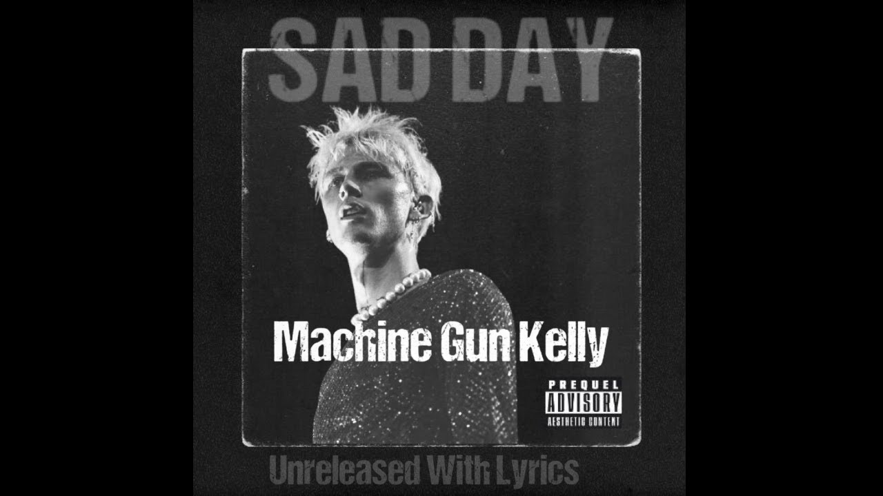MGK- Sad Day (unreleased with lyrics)