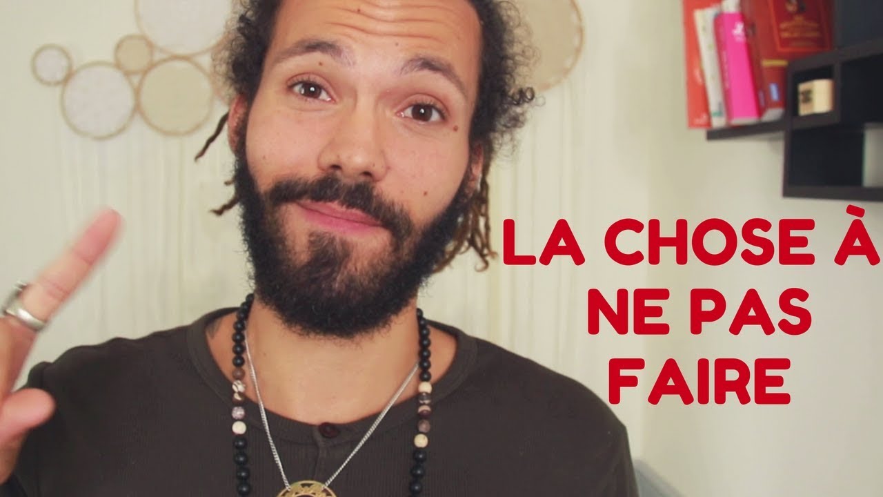 LA CHOSE À NE PAS FAIRE POUR ETRE HEUREUX