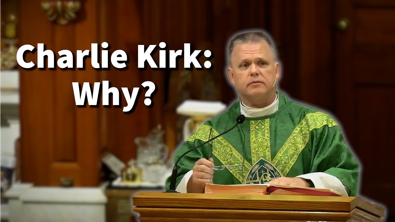 Charlie Kirk: Why?  Fr. Chris Alar Makes an Interesting Connection 