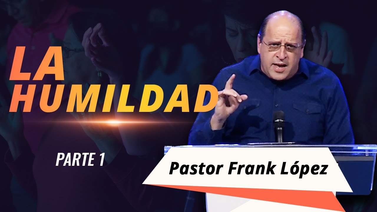 La Humildad - Parte 1 / Pastor Frank López